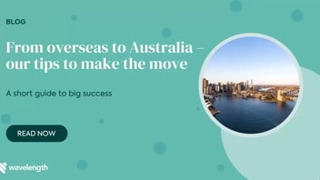 From overseas to Australia – our tips to make the move