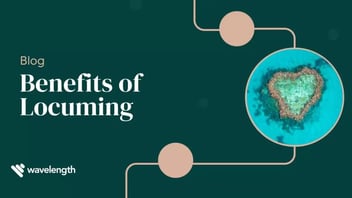 Benefits of Locuming | Wavelength International
